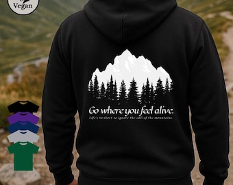 Hoodie Unisex Mountains Forest | Ga waar je je levend voelt | Hoodie Natuur | Buitenavontuur | Call of the Mountains Cadeau-idee