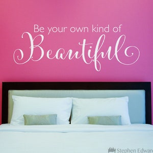 Beautiful Wall Decal | Be your own kind of Beautiful Vinyl | Girl Bedroom Wall Decor