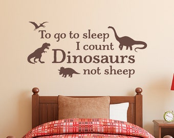 To go to sleep I count Dinosaurs not sheep Decal - Boy Bedroom Decor - Dinosaur Wall Art