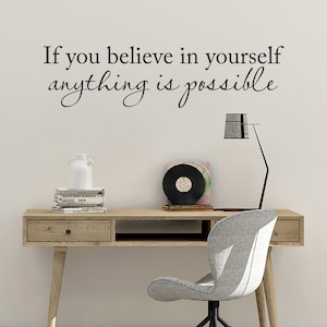 If you Believe in Yourself anything is Possible Decal | Inspirational Vinyl Quote | Dorm Room or Office Wall Decal