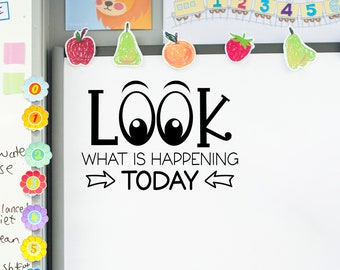 Look what is happening today Decal | Teacher Classroom Decor | School Wall Vinyl Sticker