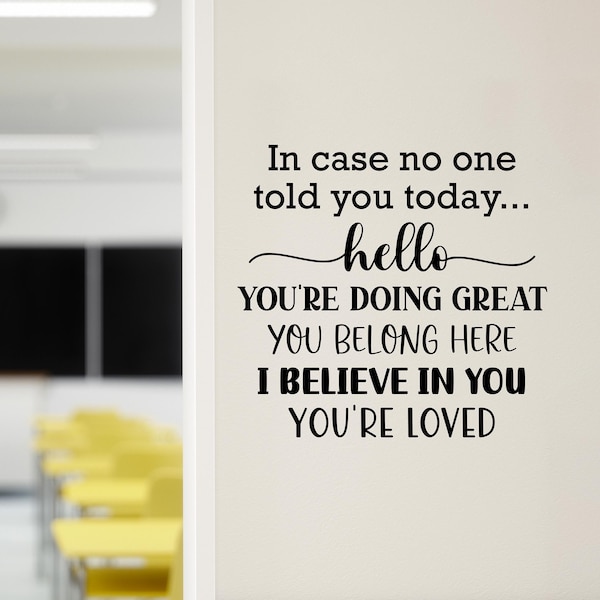 In case no one told you today Decal | Classroom Decor | Positive Affirmations
