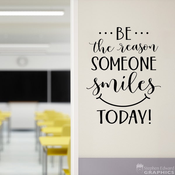 Be the Reason Someone Smiles Today Decal | Teacher Classroom Decor | School Wall Vinyl Sticker