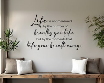 Life is not measured by the number of breaths we take Decal | Inspirational Quote Decor | Living Room Wall Art Mindfulness