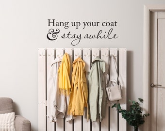 Hang up your coat & stay awhile Decal | Coat Rack Entryway Decor | Foyer Wall Vinyl