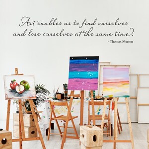 Art enables us to find ourselves & lose ourselves at the same time | Craft Room Wall Decal | Art Quote