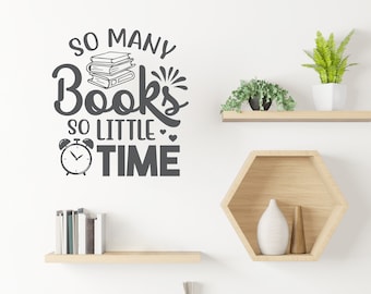 So many Books so little Time Decal |  Reading Quote | Book Lover Decor