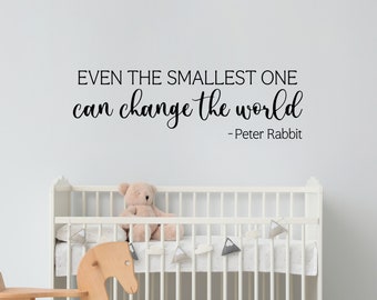 Even the smallest one can change the world Decal | Peter Rabbit Quote | Baby Nursery Decor | Wall Sticker