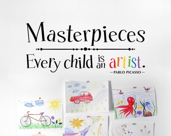 Masterpieces Every Child is an Artist Decal | Children Artwork Display Decal | Picasso Quote Wall Sticker | Kids Decor
