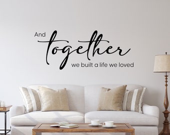 And Together We Built a Life We Loved Decal | Couple Decor | Wedding Gift