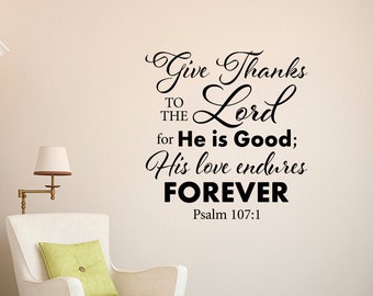 Give Thanks to the Lord Wall Decal | Bible Verse Vinyl Quote | Christian Decor | Psalm 107:1