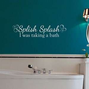 Splish Splash I was taking a bath Decal | Bubbles Vinyl | Bathroom Wall Decor