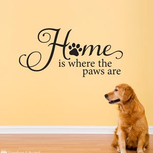 Home is where the paws are Wall Decal | Pet Decor | Cat Vinyl | Dog Wall Sticker