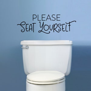 Please Seat Yourself Decal | Bathroom Vinyl | Toilet Decor | Casual Style