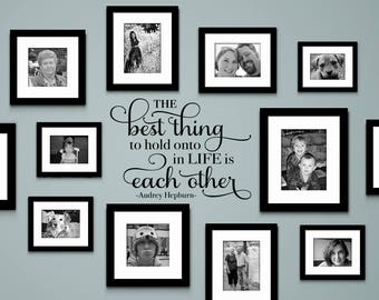 The Best Thing to hold onto in Life is each other Decal | Audrey Hepburn Vinyl Quote | Gallery Wall Decor