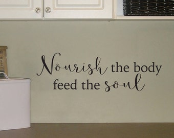 Nourish the body feed the soul Decal | Kitchen Decor | Food Quote Vinyl Sticker
