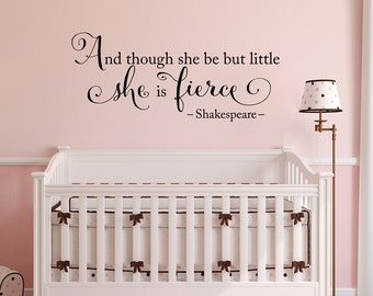 And though she be but little She is Fierce Decal | Baby Girl Nursery Vinyl | Shakespeare quote | distressed script font