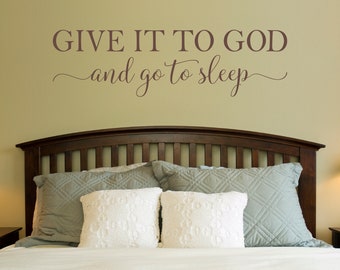 Give it to God and go to sleep Decal for Bedroom Decor