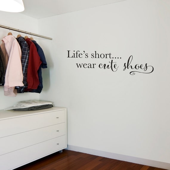 Life S Short Wall Decal Wear Cute Shoes Decal Walk In Etsy