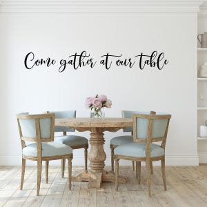 Come Gather at Our Table Decal | Script Wall Quote | Dining Room Decor