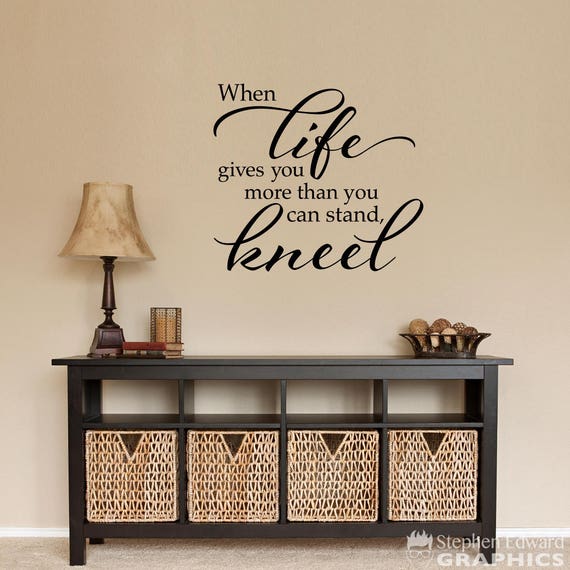 When life gives you more than you can stand kneel Wall Decal | Etsy