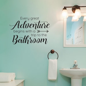 Funny Bathroom Wall Decal | Every Great Adventure Begins with a Trip to the Bathroom | Vinyl Quote Sticker