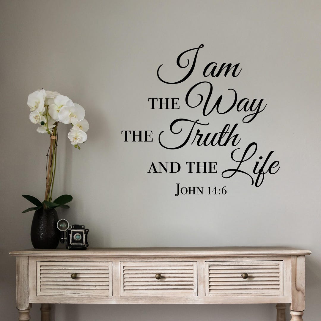 I Am the Way the Truth and the Life Decal | Bible Verse John 14:6 ...