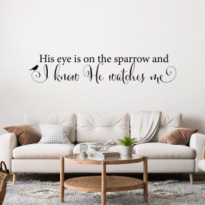His eye is on the sparrow and I know He watches me Wall Decal. Christian Wall Art. Living Room Decor.