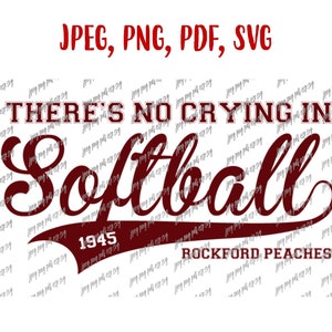Rockford Peaches Svg A League of Their Own There's No Crying In Baseball Digital file Download Svg, Jpeg, Png, PDf  Custom Order -->Softball