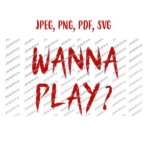 Halloween Svg Chucky Svg Wanna Play Child&#39;s Play Digital file Download Svg, Jpeg, Png, PDf