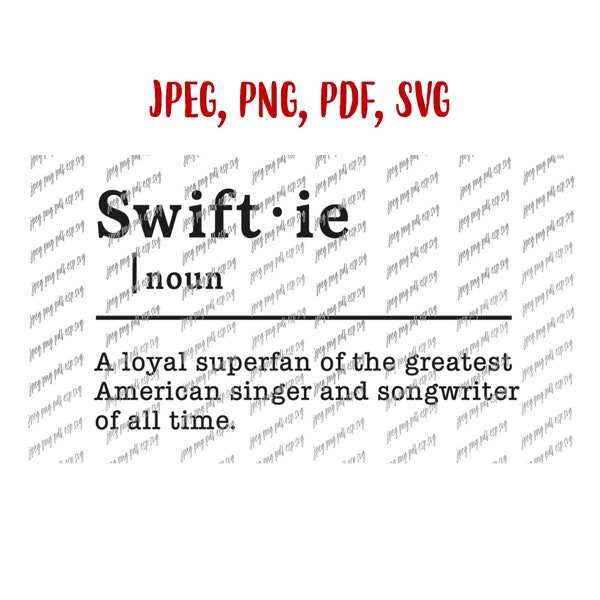 Swiftie Svg Swiftie Meaning Swiftie Definition Taylor Swift Digital file Download Jpeg, Png, Pdf, Svg