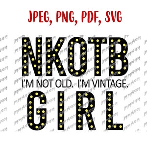 NKOTB Girl I&#39;m Not Old I&#39;m Vintage Svg New Kids On The Block Digital file Download Jpeg, Png, Pdf, Svg