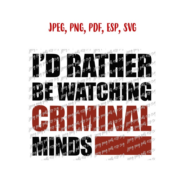 I'd Rather Be Watching Criminal Minds Svg, Jpeg, Png, PDf, Eps