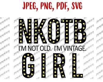 NKOTB Girl I'm Not Old I'm vintage Svg New Kids On The Block Fichier numérique à télécharger Jpeg, Png, Pdf, Svg