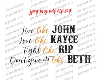 Vivre comme John Love Like Kayce Fight Like Rip Don't Give AF Like Beth Yellowstone Cast Svg, Jpeg, Png, PDf, Eps