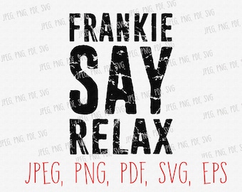 Frankie Say Relax Friends Série télévisée Svg, Jpeg, Png, PDf, Eps