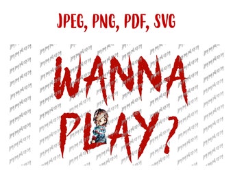 Fichier numérique d'Halloween Chucky Svg vous voulez jouer jeu d'enfant à télécharger Svg, Jpeg, Png, PDf