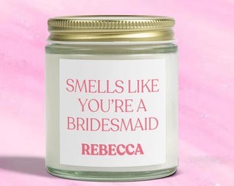 Bridesmaid Candle, Smells Like You're A Bridesmaid Personalized Candle, Bridesmaid Proposal Gift