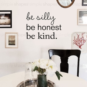 Be Silly Be Honest Be Kind, Wall Words, Inspirational Wall Art