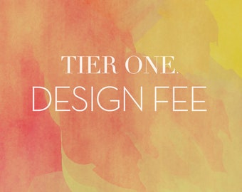 Custom Design Fee for Tier 1 Design : Purchase UPON REQUEST ONLY