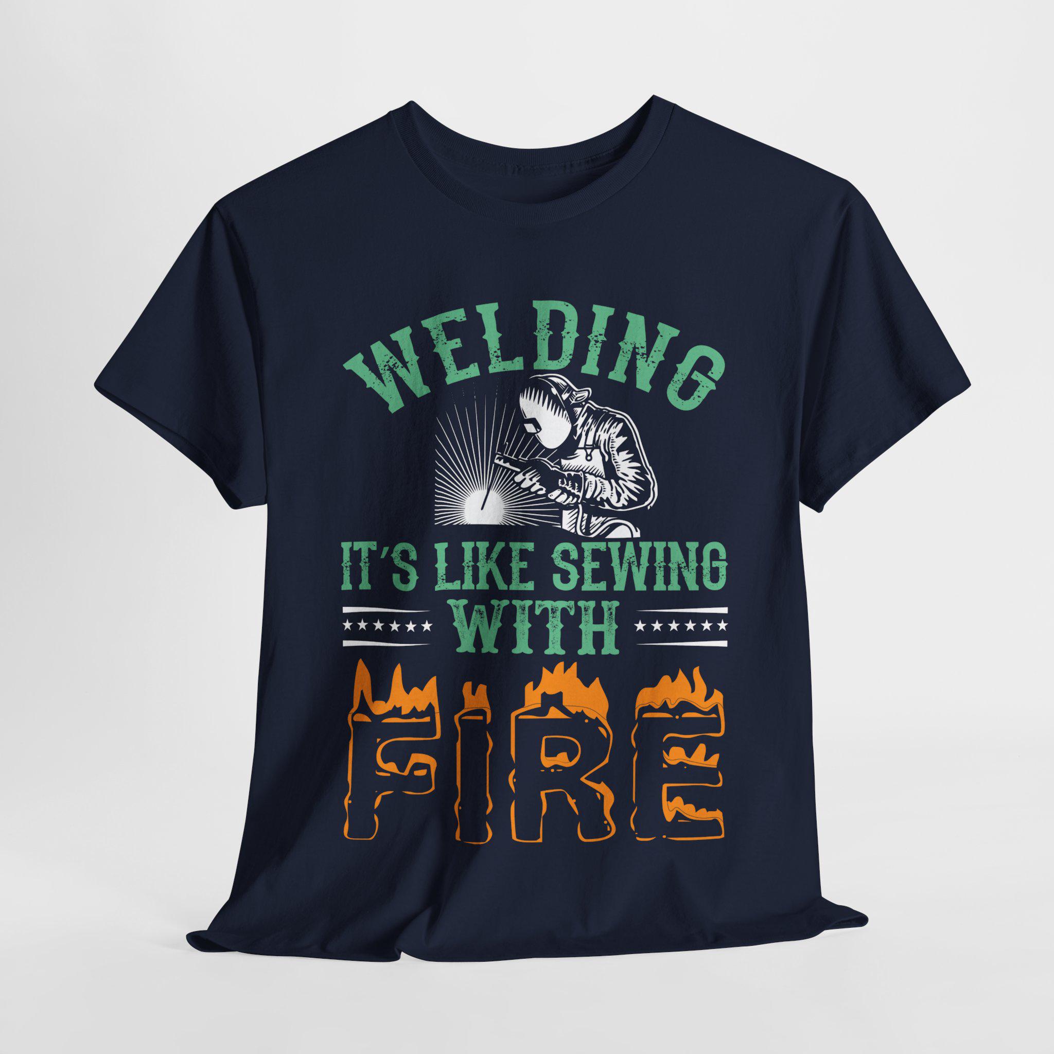 Funny Welder T-Shirt – 'Welding Is Like Sewing With Fire' Gift Tee For Men & Women (Navy, XX-Large)