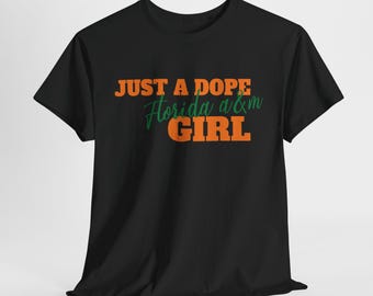 Just a Dope Florida AM Girl T-Shirt, FAMU HBCU Pride Tee, Dope Black College Girl T-Shirt, Rattlers Apparel