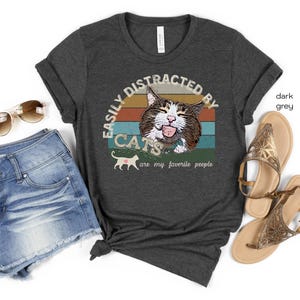 Easily Distracted By Cats Shirt, Funny Cat Tee, Cat Lover Shirt, Cat Lover Gift, Cats distract, Cat lover gift birthday