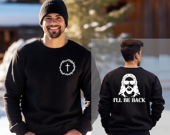 i WILL BE BACK Sweatshirt | Hoodie| tshirt Christian Crewneck | faith crewneck | Gift for him | fathers day gift