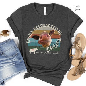funny cow shirt, Cute Cow Shirt gift for farmers, Easily Distracted By cows, cow lover gift, vintage cow shirt, Farm Animal Shirt