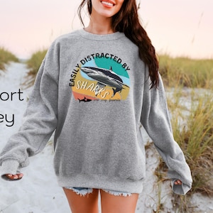 Shark Sweatshirt, Easily Distracted By Sharks sweatshirt, Shark lover gift, shark sweater, shark Lover sweatshirts, Animal Crewneck