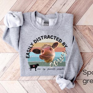 cow sweatshirt, Cute Cow crewneck gift for farmers, Easily Distracted By cows, cow lover gift, vintage cow sweater, Farm Animal sweatShirt
