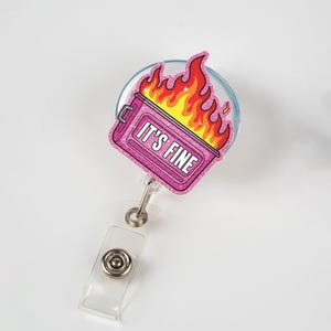 It’s Fine Dumpster Fire Badge Reel, Funny Badge Reel, Cute Nurse badge reel, ER Badge Reel, Gift For Her