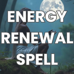 May include: A woman sits in a forest with a full moon in the background. The text "ENERGY RENEWAL SPELL" is superimposed on the image.