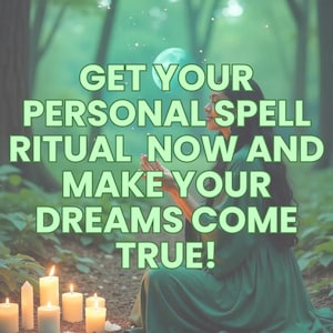 May include: A woman in a green dress stands in a forest with candles lit on the ground. The text reads "Get your personal spell ritual now and make your dreams come true!"